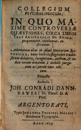 Collegium psychologicum, in quo maxime controversae quaestiones, circa libros tres Aristotelis de anima proponuntur ...