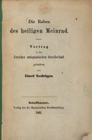 Die Raben des heiligen Meinrad : Vortrag in der Züricher antiquarischen Gesellschaft