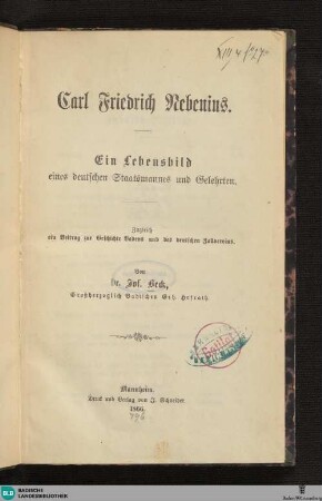 Carl Friedrich Nebenius : ein Lebensbild eines deutschen Staatsmannes und Gelehrten; zugl. ein Beitrag zur Geschichte Badens und des deutschen Zollvereins