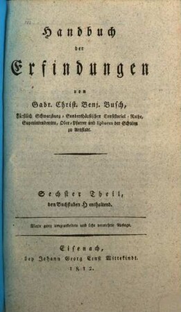 Handbuch der Erfindungen. 6, Sechster Theil, den Buchstaben H enthaltend