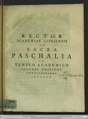 Rector Academiae Lipsiensis Ad Sacra Paschalia In Templo Academico Solemni Oratione Concelebranda Invitat