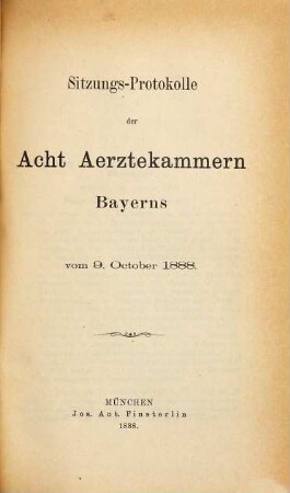 Sitzungs-Protokolle der bayerischen acht Ärztekammern. 1888