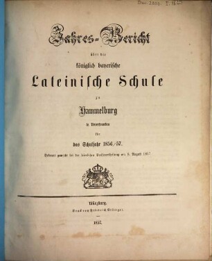 Jahresbericht über die Königlich-Bayerische Lateinische Schule zu Hammelburg : für das Studienjahr ... ; bekannt gemacht bei der Preisevertheilung. 1856/57