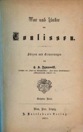 Vor und hinter den Coulissen : Skizzen und Erinnerungen von C. A. Dempwolff. 6