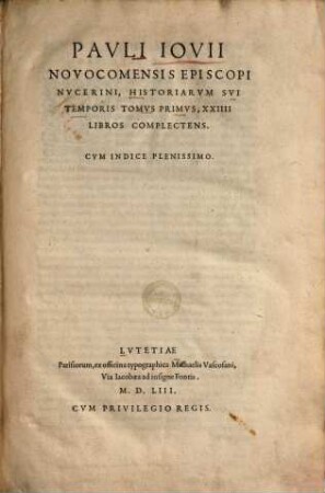 Historiae sui temporis Pauli Iovii ... historiarum sui temporis tomus ..., 1. (1553). - [3], 236, [18] Bl.