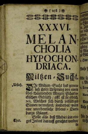 XXXVI. Melancholia Hypochondriaca. Miltzen-Sucht. - XXXVII. Colica passio. Bauch-Grimmen.