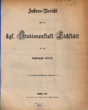 Jahres-Bericht der K. Studienanstalt Eichstätt : für das Studienjahr ... 1873/74