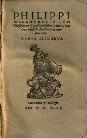 Selectarvm Declamationvm Philippi Melanthonis, quas conscripsit, & partim ipse in schola Vitebergensi recitauit, partim aliis recitandas exhibuit, Tomvs ..., 2