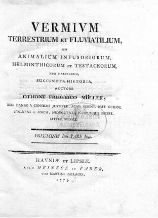 Vol. 1, Ps. 1: Vermivm Terrestrium Et Fluviatilium, Seu Animalium Infusoriorum, Helminthicorum Et Testaceorum, Non Marinorum, Succincta Historia. Voluminis Imi Pars Ima