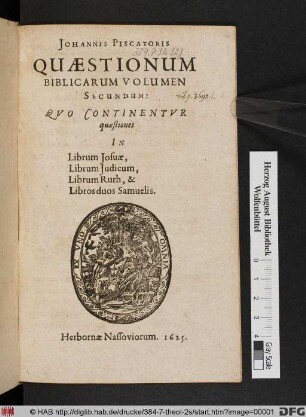 Johannis Piscatoris Quaestionum Biblicarum Volumen Secundum : Quo Continentur quaestiones In Librum Josuae, Librum Judicum, Librum Ruth, & Libros duos Samuelis