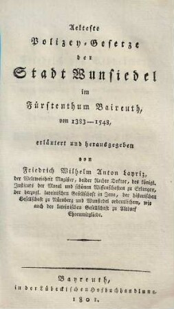 Aelteste Polizey-Gesetze der Stadt Wunsiedel im Fürstenthum Baireuth : von 1383 - 1548
