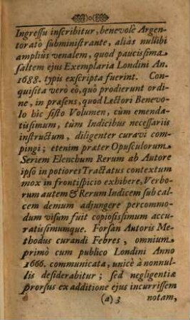 Thomae Sydenham, Medicinae Doct. ac Practici quondam Londiniensis Celeberrimi, Praxis Medica Experimentalis, Sive Opuscula Universa : Quotquot hactenus ab Autore ipso ultimum revisa & aucta in lucem prodierunt ; Nunc primum in unum collecta volumen ... exornatum
