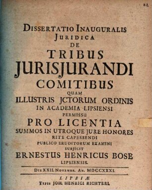 Dissertatio Inauguralis Juridica De Tribus Jurisjurandi Comitibus : die [XXIII.] Novembr. an. MDCCXXXI.