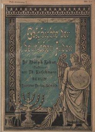 Geschichte der deutschen Juden : ein Hausbuch für die jüdische Familie / Adolph Kohut