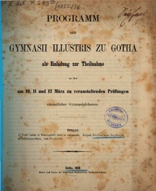 Programm des Gymnasii illustris zu Gotha : als Einladung zur Theilnahme an den ... zu veranstaltenden Prüfungen sämmtlicher Gymnasialclassen, 1855/56