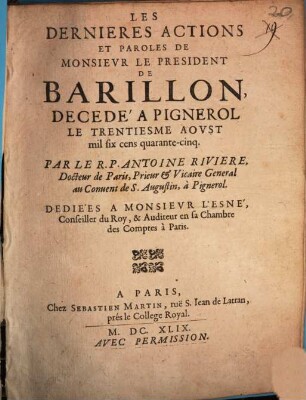 Les dérniéres actions et paroles de M. le president de Barillon : decedé a Pignerol le 30. août 1645