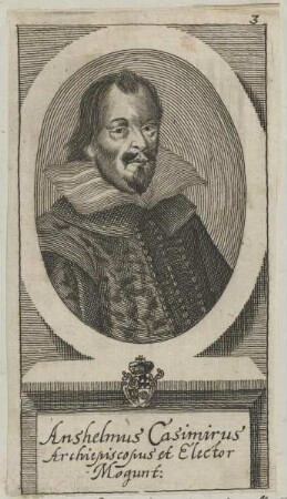 Bildnis des Ansehlmus Casimirus, Archiepiscopus et Elector Mogunt.