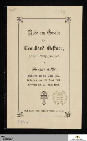 Rede am Grabe des Leonhard Deffner, gewes. Metzgermeister in Giengen a.Br. : geboren am 28. Juni 1857. Gestorben am 23. Juni 1900. Beerdigt am 25. Juni 1900