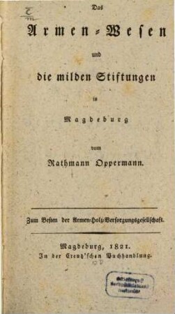 Das Armen-Wesen und die milden Stiftungen in Magdeburg