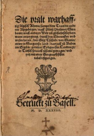 Die vralt varhafftig Alpisch Rhetia sampt dem Tract der anderen Alpgebirgen : nach Plinij Ptolemei Strabonis auch anderen Welt vn[d] gschichtscheybern warer anzeygung