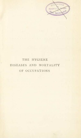 The hygiene, diseases and mortality of occupations