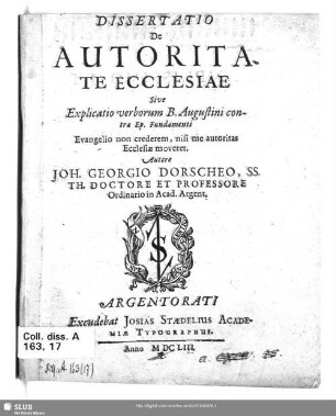 Dissertatio De Autoritate Ecclesiae : Sive Explicatio verborum B. Augustini contra Ep. Fundamenti: Evangelio non crederem, nisi me autoritas Ecclesiae moveret