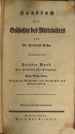 Handbuch der Geschichte des Mittelalters. Bd. 3, Abth. 1, Geschichte des Mittelalters seit den Kreuzzügen : Allgemeine Geschichte und Geschichte des Abendlandes
