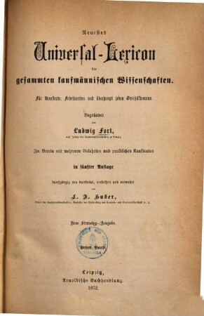 Neuestes Universal-Lexicon der gesammten kaufmännischen Wissenschaften : für Kaufleute, Fabrikanten und überhaupt jeden Geschäftsmann, 1. [A - J]