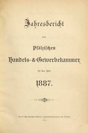 Jahresbericht der Pfälzischen Handels- und Gewerbekammer : für das Jahr .... 1887