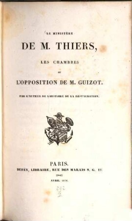Le Ministère de M. Thiers, les chambres et l'opposition de M. Guizot