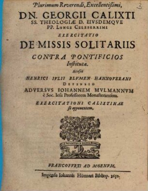 Viri Plurimum Reverendi, Excellentißimi, Dn. Georgii Calixti ... Exeritatio De Missis Solitariis Contra Pontificios Instituta