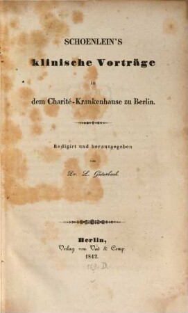 Schoenlein's klinische Vorträge in dem Charité-Krankenhause zu Berlin : redigirt und herausgegeben von Dr. L. Güterbock