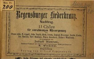 Regensburger Liederkranz : Sammlung ausgew. 4stg. Lieder. [2]. [Nachtragsbd.]. 11 Chöre : für 4stg. Männergesang / hrsg. von Jos. Renner. - 1881. - 4 St.