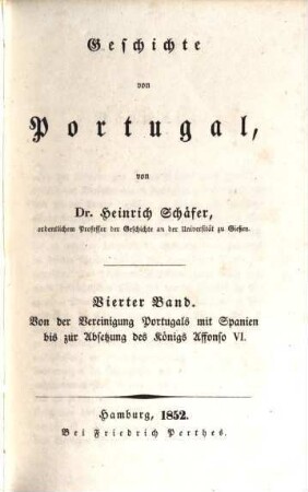 Geschichte von Portugal. 4, Von der Vereinigung Portugals mit Spanien bis zur Absetzung des Königs Alfonso VI.
