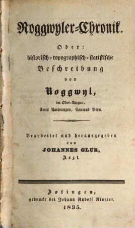 Roggwyler Chronik : oder historisch-topographisch-statistische Beschreibung von Roggwyl im Ober-Aargau