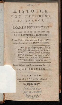 Tome 1: Histoire Des Jacobins En France, Ou Examen Des Principes Anarchiques Et Désorganisateurs De La Révolution Française. Tome Premier