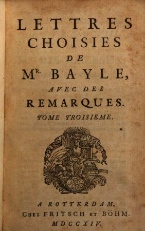 Lettres Choisies De Mr. Bayle : Avec Des Remarques. 3