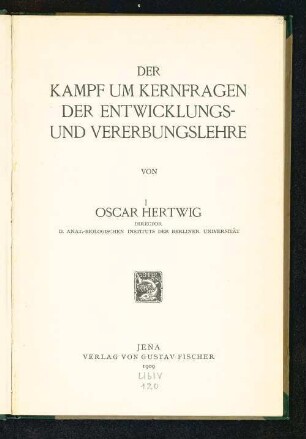 Der Kampf um Kernfragen der Entwicklungs- und Vererbungslehre