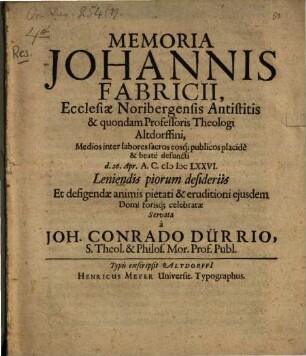 Memoria Jo. Fabricii eccl. Noriberg. Antistitis et quondam Professoris Theol. Altdorfini