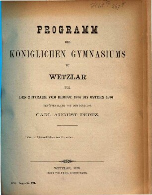 Programm des Königlichen Gymnasiums zu Wetzlar : für das Schuljahr von Ostern ... bis Ostern .... 1874/76