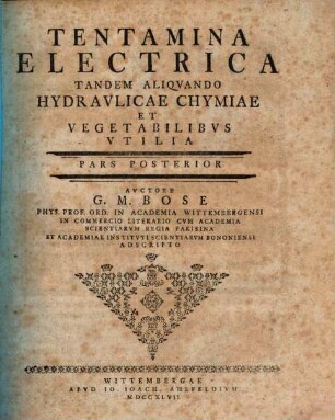 Tentamina Electrica In Academiis Regiis Londinensi Et Parisina Primvm Habita Omni Stvdio Repetita, 2. Tandem Aliqvando Hydravlicae Chymiae Et Vegetabilibvs Vtilia