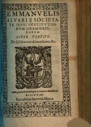Emmanuelis Alvari e Societate Iesv Grammaticarvm Institvtionvm, 3. De syllabarum dimensione, &c.