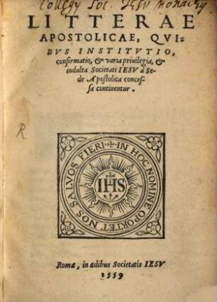 Litterae apostolicae, quibus institutio, confirmatio et varia privilegia, Societati Jesu a Sede apost. concessa, continentur