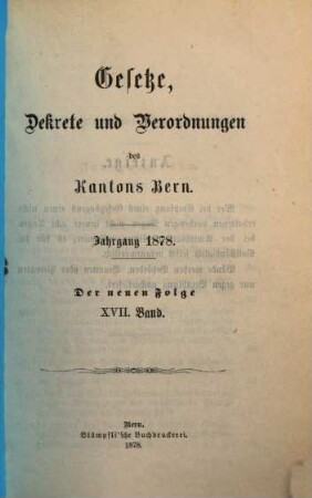 Gesetze, Dekrete und Verordnungen des Kantons Bern. 17. 1878