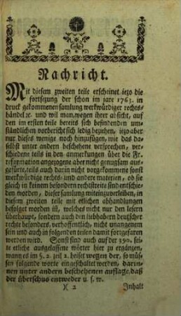 Samlung merkwürdiger Rechtshändel samt ihren Zweifels- und Entscheidungsgründen, wie auch verschiedener Rechts- und anderer Materien : welche zu weiterer Erkentnis u. Erleuterung so wol d. dt. gerichts-üblichen Rechtsgelarheit überhaupt, als besonders der Frankfurter Reformation u. Anmerkungen darüber nüzlich angewendet werden können. 2. 1767