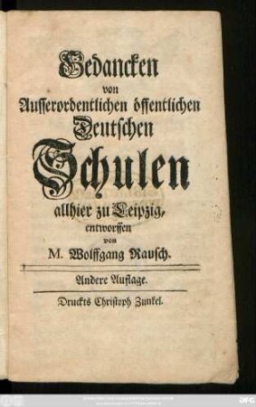 Gedancken von Ausserordentlichen öffentlichen Deutschen Schulen allhier zu Leipzig