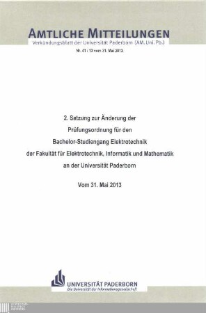 2. Satzung zur Änderung der Prüfungsordnung für den Bachelor-Studiengang Elektrotechnik der Fakultät für Elektrotechnik, Informatik und Mathematik an der Universität Paderborn : vom 31. Mai 2013