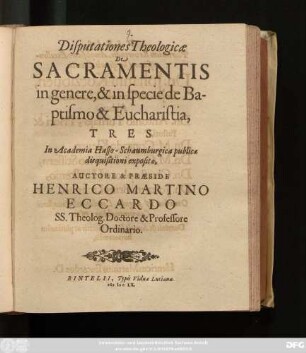 Disputationes Theologicae De Sacramentis in genere, & in specie de Baptismo & Eucharistia, Tres