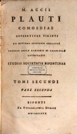 M. Accii Plauti Comoediae Superstites Viginti : Ad Optimas Editiones Collatae ; Accedit Index Rarioris Et Obsoletae Latinitatis. 2,2