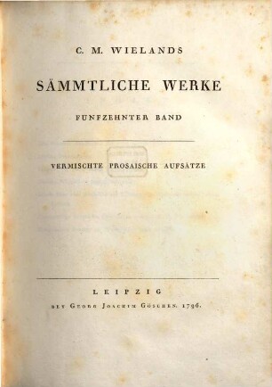 C. M. Wielands Sämmtliche Werke. 15, Vermischte prosaische Aufsätze